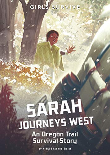 Sarah Journeys West: An Oregon Trail Survival Story (Girls Survive) - 9781496592187