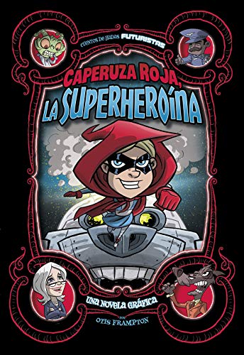 Caperuza Roja, La Superhero?na: Una Novela Gr?fica (Cuentos De Hadas Futuristas) (Spanish Edition)