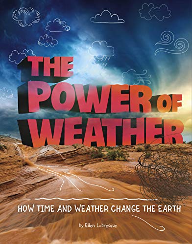 The Power of Weather: How Time and Weather Change the Earth (Weather and Climate)