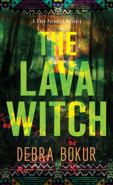 The Lava Witch (A Dark Paradise Mystery) - 9781496738363