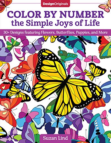 Color By Number The Simple Joys Of Life: 30+ Designs Featuring Flowers, Butterflies, Puppies, And More (Design Originals) Uplifting Coloring Book Line Art Designs; One Side Only, On Perforated Pages