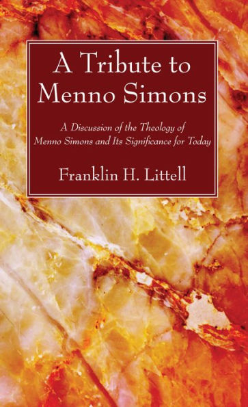 A Tribute To Menno Simons: A Discussion Of The Theology Of Menno Simons And Its Significance For Today