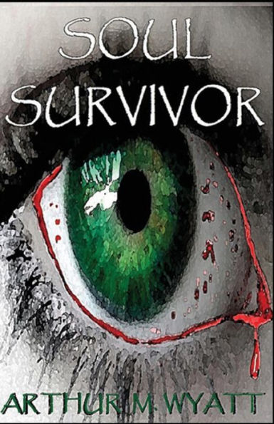 Soul Survivor: A Gripping Tale Of The Living, The Dead, And The Struggle To Survive In An Apocalyptic World
