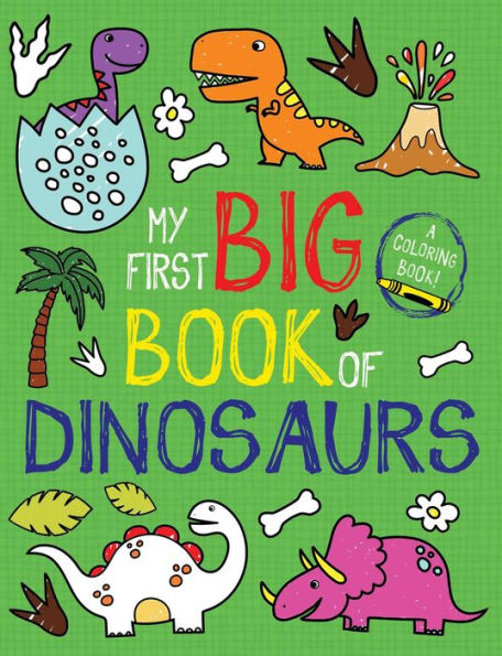 My First Big Book Of Dinosaurs (My First Big Book Of Coloring)