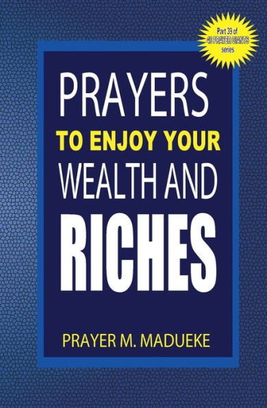 Prayers To Enjoy Your Wealth And Riches (40 Prayer Giants)