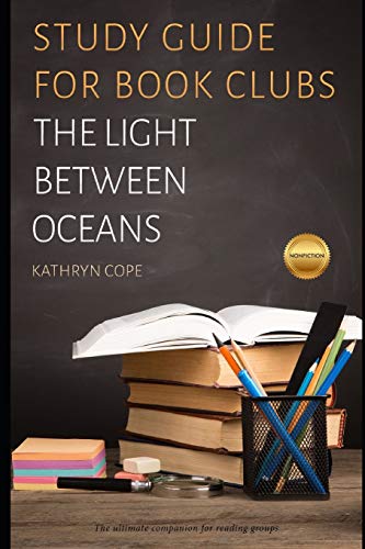 The Light Between Oceans: A Guide For Book Groups (Study Guides For Book Clubs)