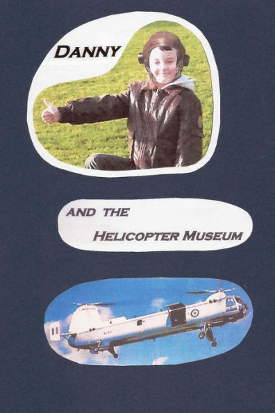 Danny And The Helicopter Museum (The Danny Stories)