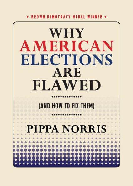 Why American Elections Are Flawed (And How To Fix Them) (Brown Democracy Medal)