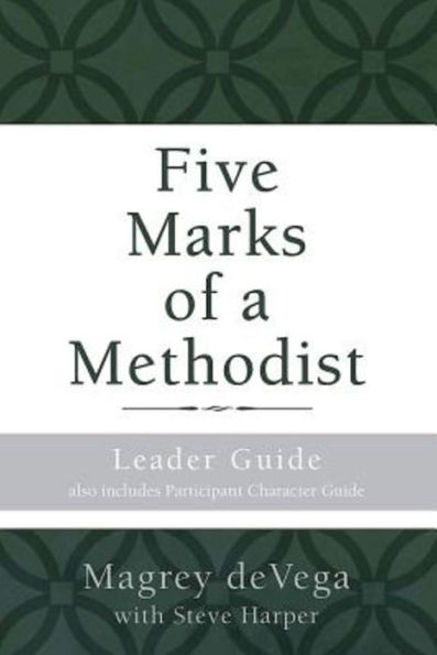Five Marks Of A Methodist: Leader Guide