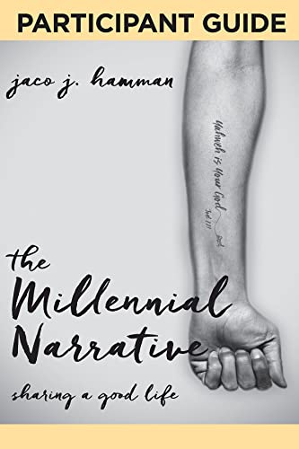 The Millennial Narrative: Participant Guide: Sharing A Good Life
