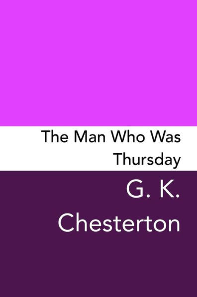 The Man Who Was Thursday: Original And Unabridged