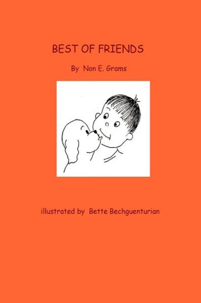Best Of Friends: A Story Of A Boy And His Dog Who Find That Distance In Miles Does Not Take Away The Closeness Of Heart.
