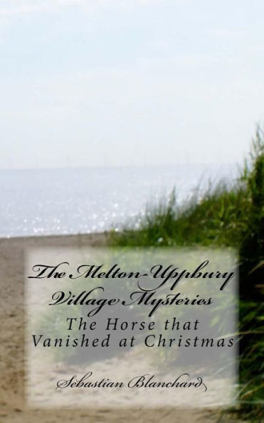 The Melton-Uppbury Village Mysteries: The Horse That Vanished At Christmas