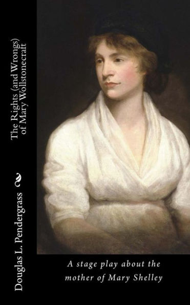 The Rights (And Wrongs) Of Mary Wollstonecraft