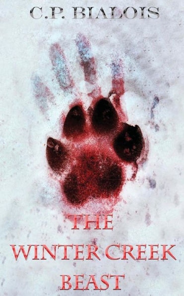 The Winter Creek Beast (The Winter Creek Trilogy) (Volume 1)
