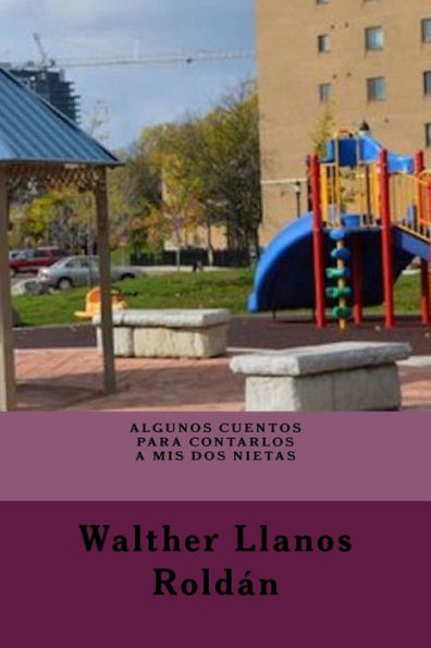 Algunos Cuentos Para Contarlos A Mis Dos Nietas (Spanish Edition)