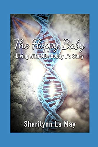 The Floppy Baby: Living with MD: Bobby L's Story