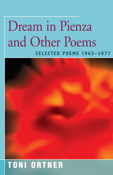 Dream In Pienza And Other Poems: Selected Poems 1963?1977