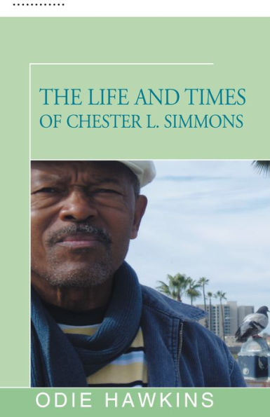 The Life And Times Of Chester L. Simmons