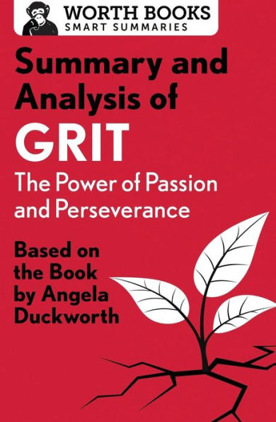 Summary And Analysis Of Grit: The Power Of Passion And Perseverance: Based On The Book By Angela Duckworth (Smart Summaries)