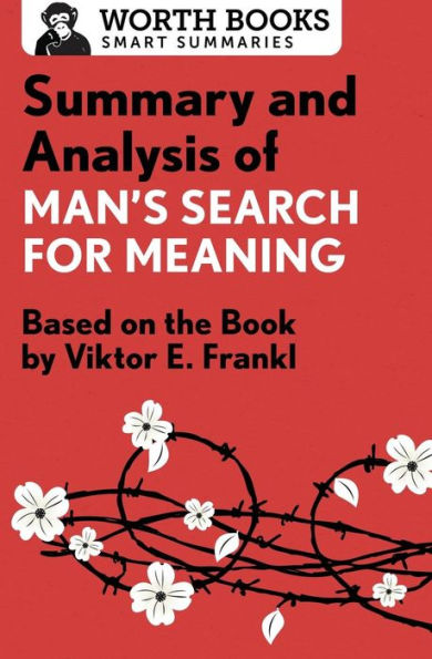 Summary And Analysis Of Man's Search For Meaning: Based On The Book By Victor E. Frankl (Smart Summaries)
