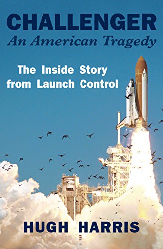 Challenger: An American Tragedy: The Inside Story From Launch Control