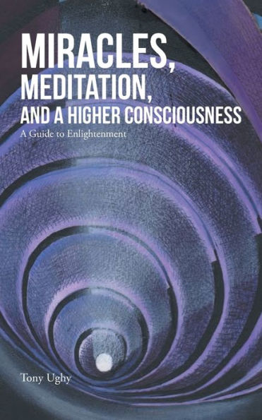 Miracles, Meditation, And A Higher Consciousness