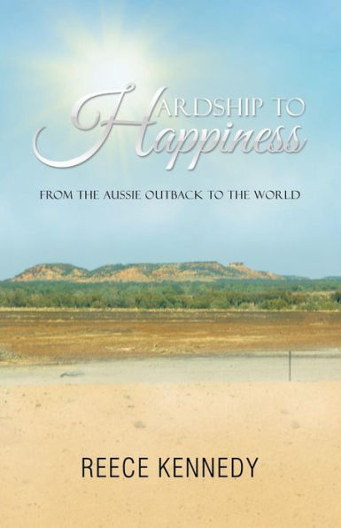 Hardship To Happiness: From The Aussie Outback To The World