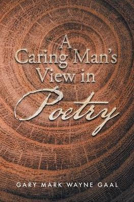 A Caring Man's View In Poetry