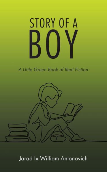 Story Of A Boy: A Little Green Book Of Real Fiction