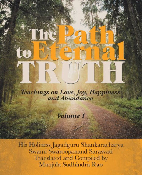 The Path To Eternal Truth: Teaching On Love, Joy, Happiness And Abundance