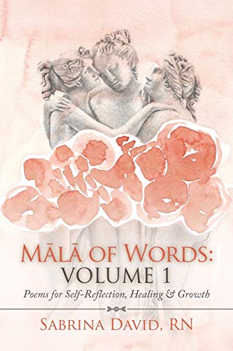 Mala Of Words: Volume 1: Poems For Self-Reflection, Healing & Growth