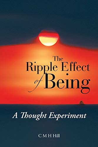 The Ripple Effect Of Being: A Thought Experiment