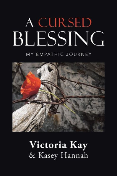 A Cursed Blessing: My Empathic Journey - 9781504347228