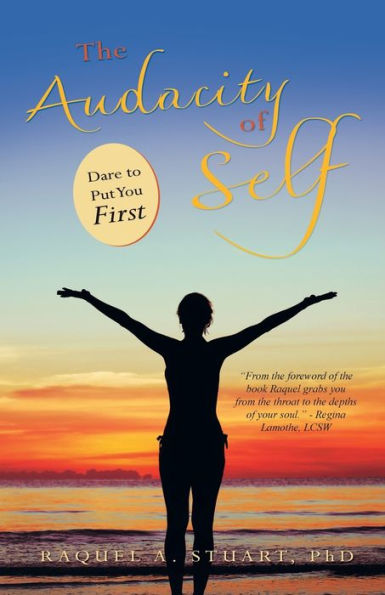 The Audacity Of Self: Dare To Put You First - 9781504349048