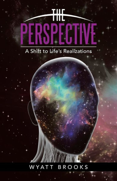 The Perspective: A Shift To Life's Realizations - 9781504349178
