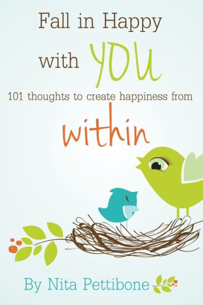 Fall In Happy With You: 101 Thoughts To Create Happiness From Within - 9781504349406