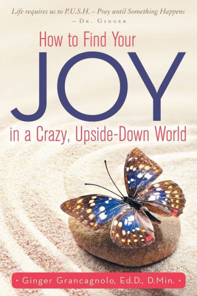 How To Find Your Joy In A Crazy, Upside-Down World