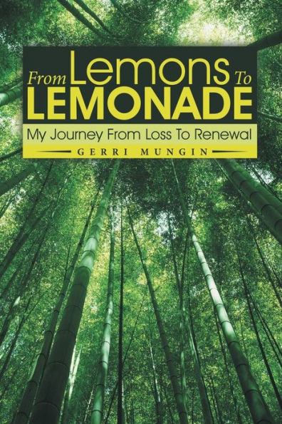 From Lemons To Lemonade: My Journey From Loss To Renewal - 9781504350440
