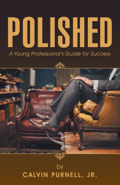 Polished: A Young Professional's Guide For Success - 9781504352659