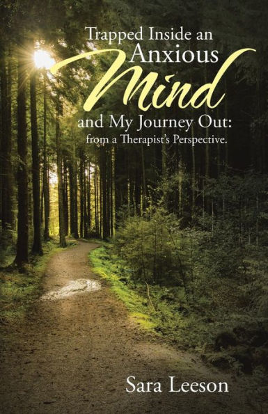 Trapped Inside An Anxious Mind And My Journey Out: From A Therapist’S Perspective.