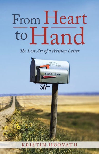 From Heart To Hand: The Lost Art Of A Written Letter - 9781504358675