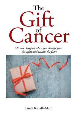 The Gift Of Cancer - 9781504362580