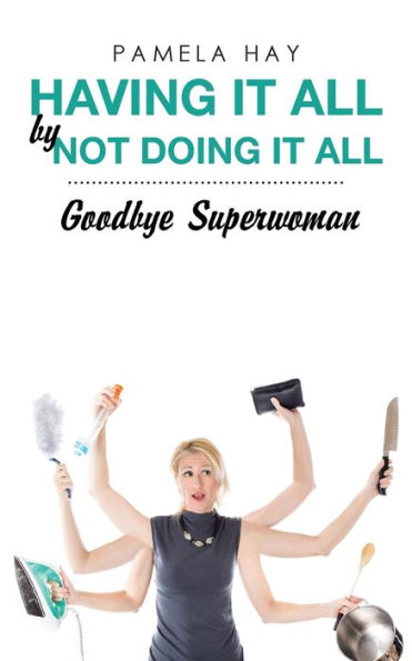 Having It All By Not Doing It All