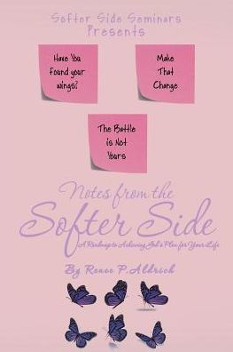 Notes From The Softer Side: A Roadmap To Achieving God's Plan For Your Life - 9781504374811