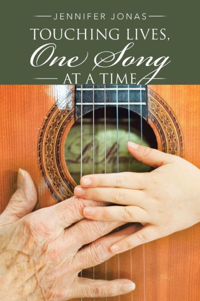 Touching Lives, One Song At A Time - 9781504376761