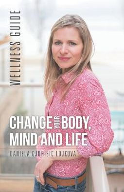 Change Your Body, Mind And Life