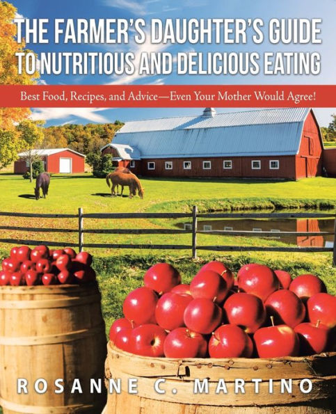 The Farmer's Daughter's Guide To Nutritious And Delicious Eating
