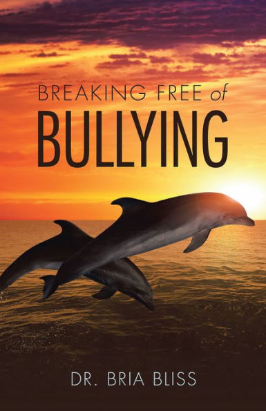 Breaking Free Of Bullying - 9781504383516
