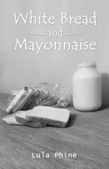 White Bread And Mayonnaise - 9781504384193